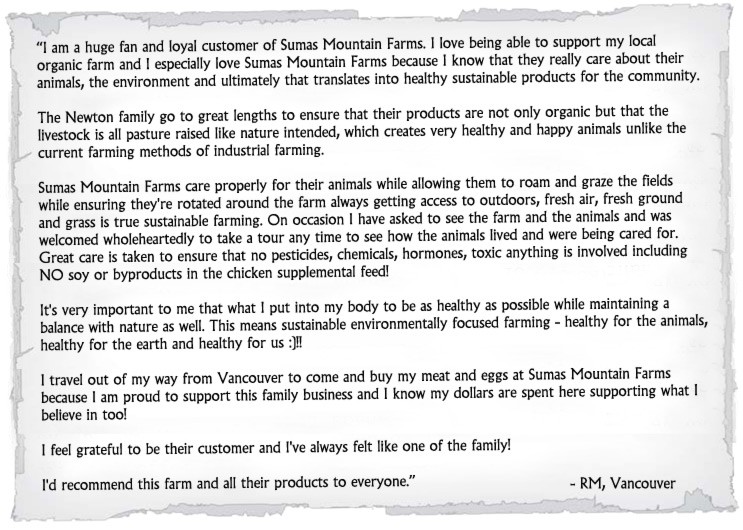I am a huge fan and loyal customer of Sumas Mountain Farms.